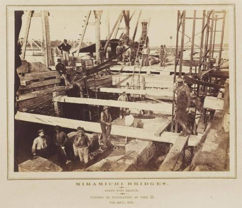 Miramichi Bridges: North West Branch. Putting on foundation of Pier D. 5th Sept., 1874